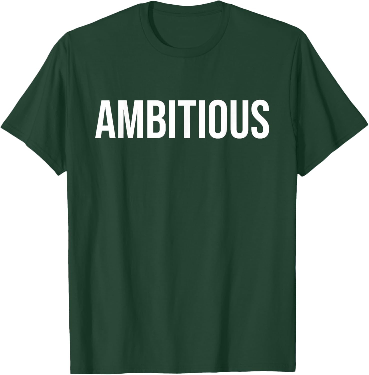 Ambitious Motivational Inspiring Men Women Minimalist T-Shirt - T-Shirt | Forest