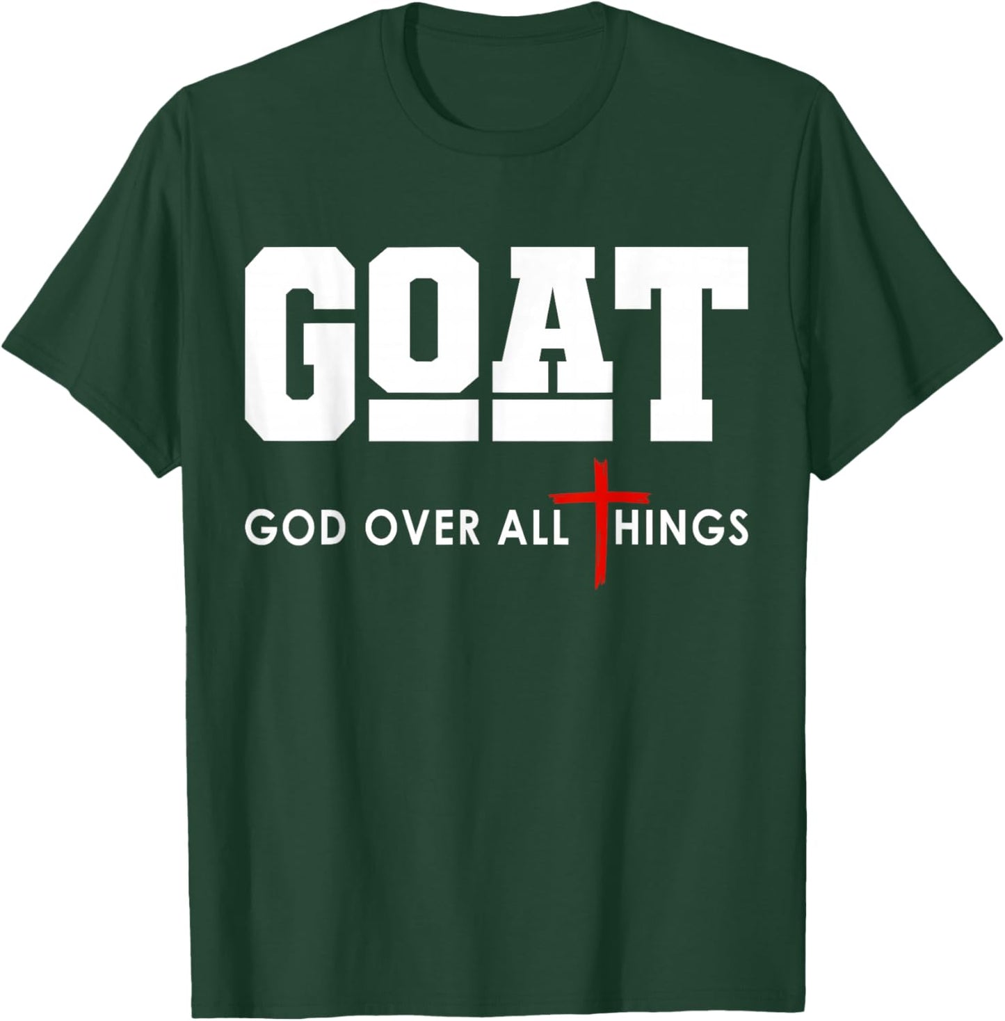GOAT God Over All Things Christian Positivity Jesus T-Shirt - T-Shirt | Forest
