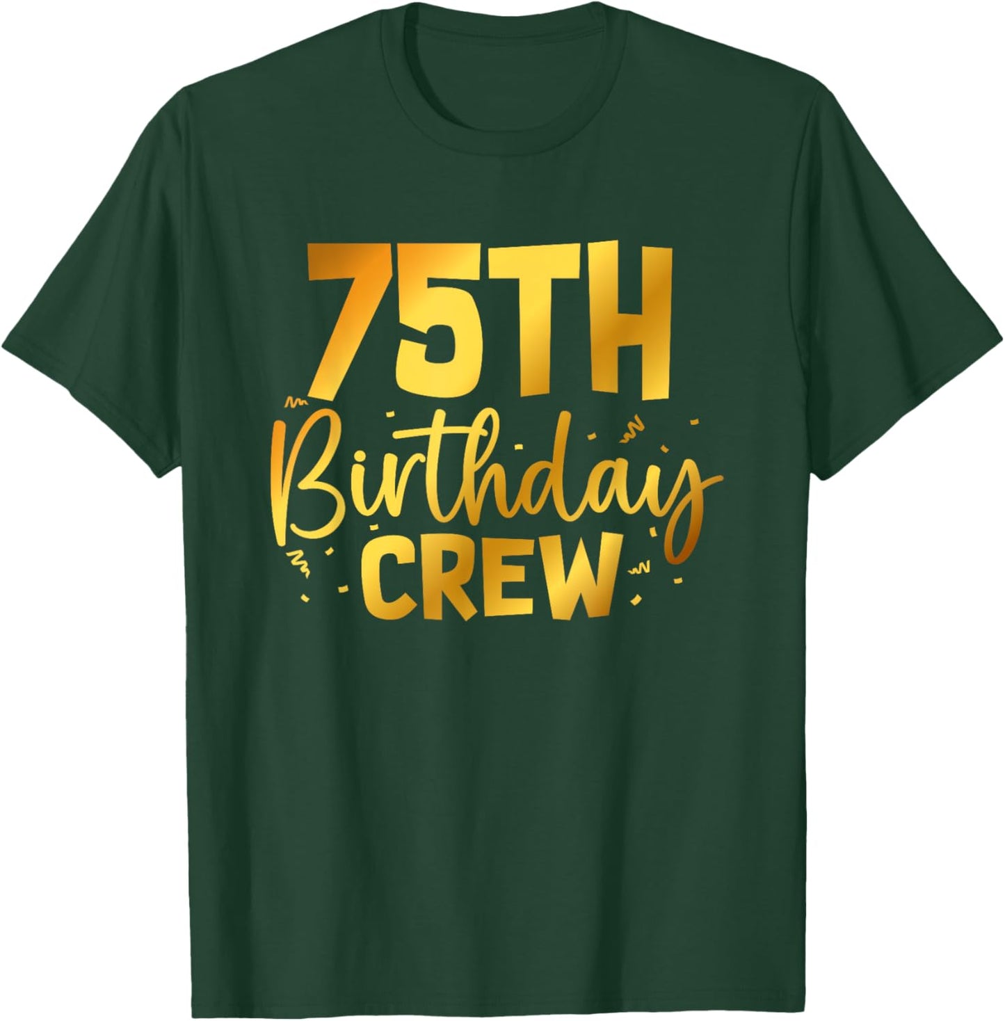 75th Birthday Crew Funny 75 Years Old Birthday Family Party T-Shirt - T-Shirt | Forest
