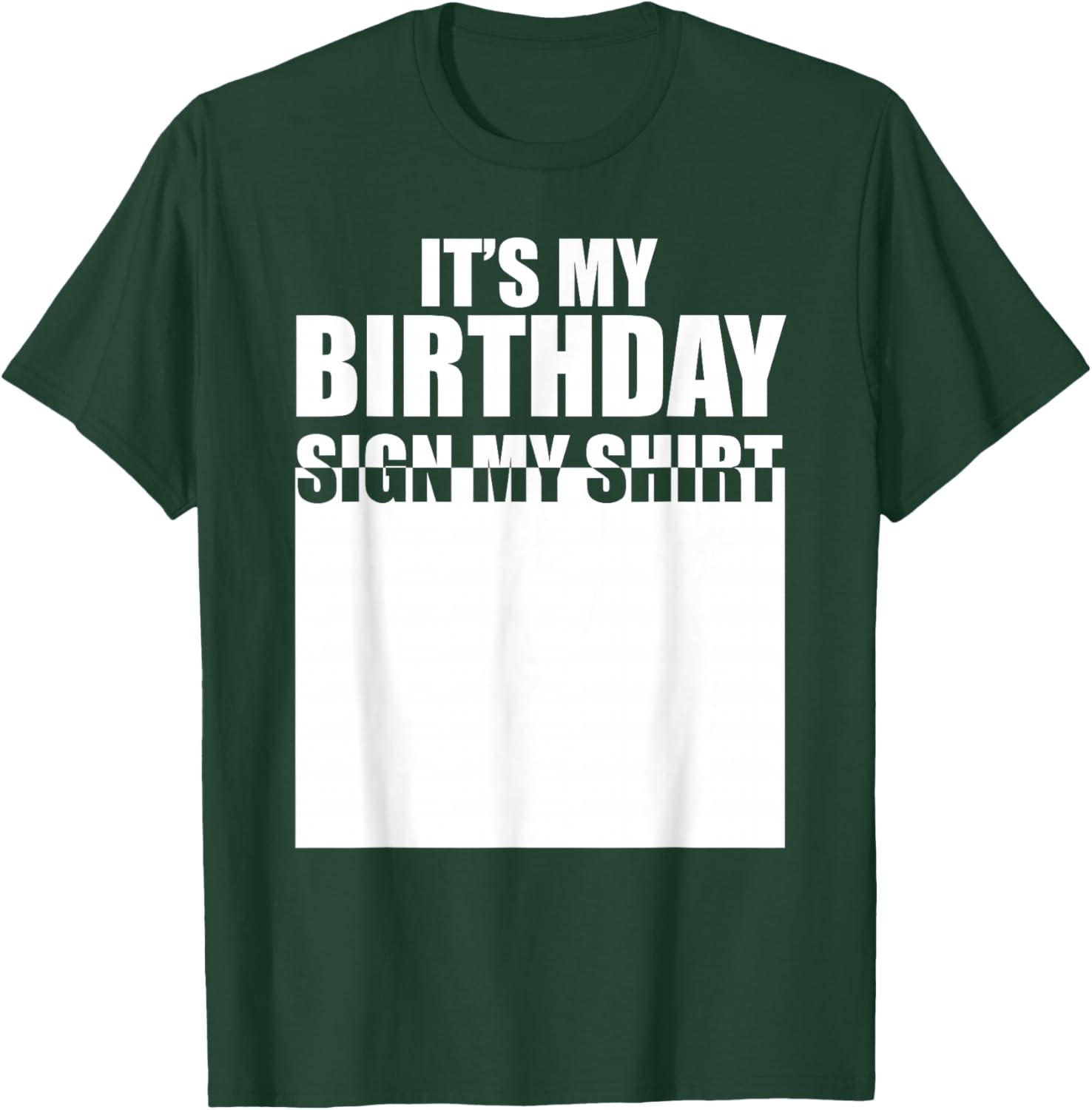It's My Birthday Sign My Shirt Birthday Autograph T-Shirt - T-Shirt | Forest