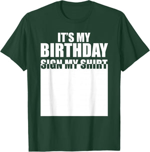 It's My Birthday Sign My Shirt Birthday Autograph T-Shirt - T-Shirt | Forest