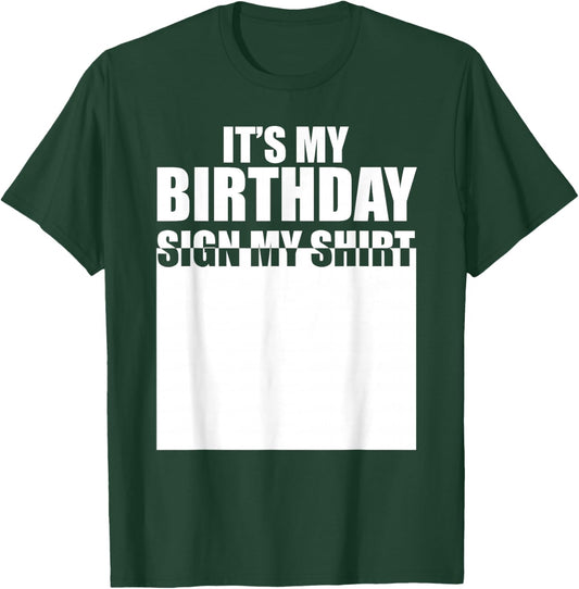 It's My Birthday Sign My Shirt Birthday Autograph T-Shirt - T-Shirt | Forest