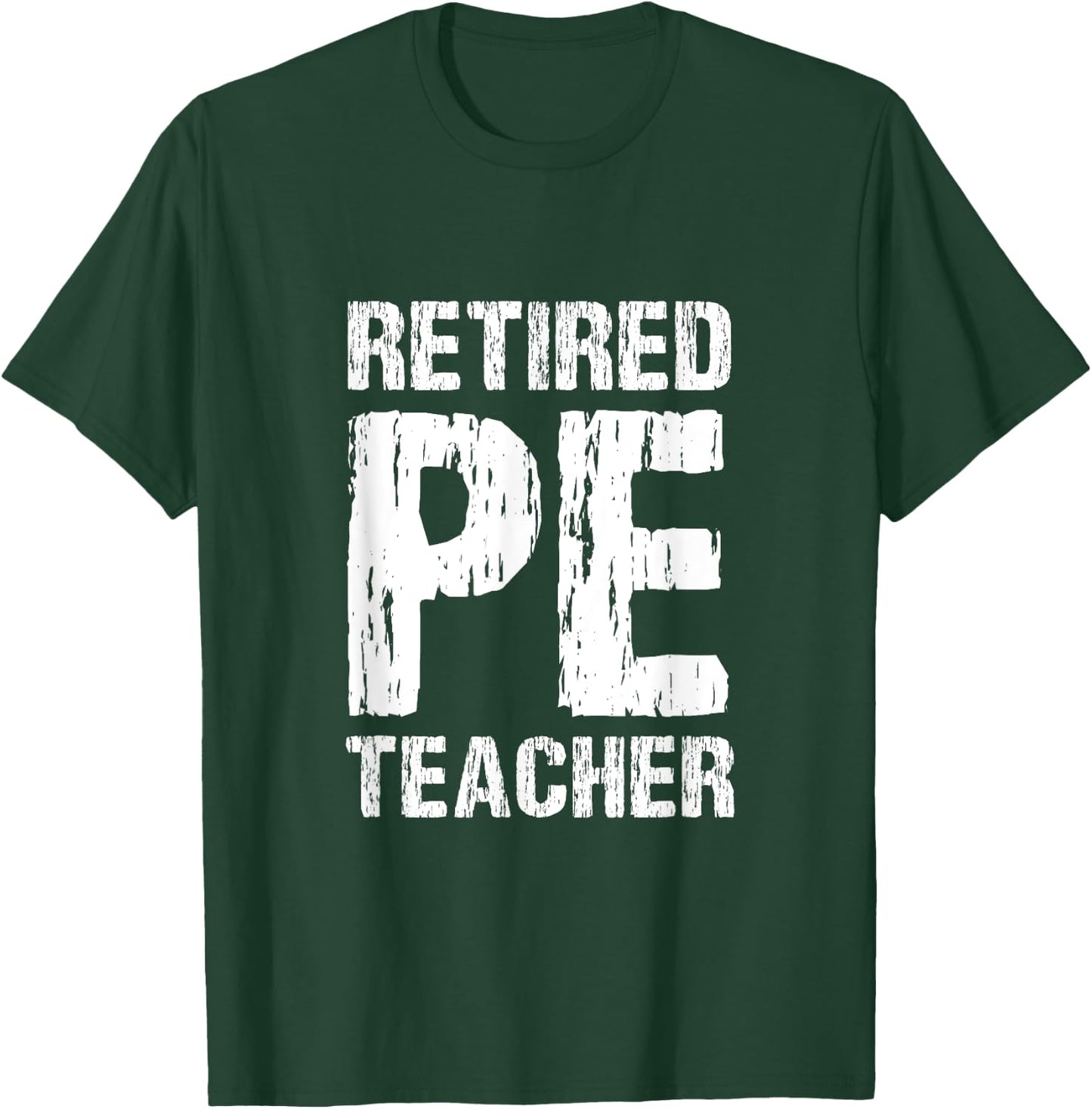 Retired PE Teacher Retirement Phys Ed Physical Education T-Shirt - T-Shirt | Forest