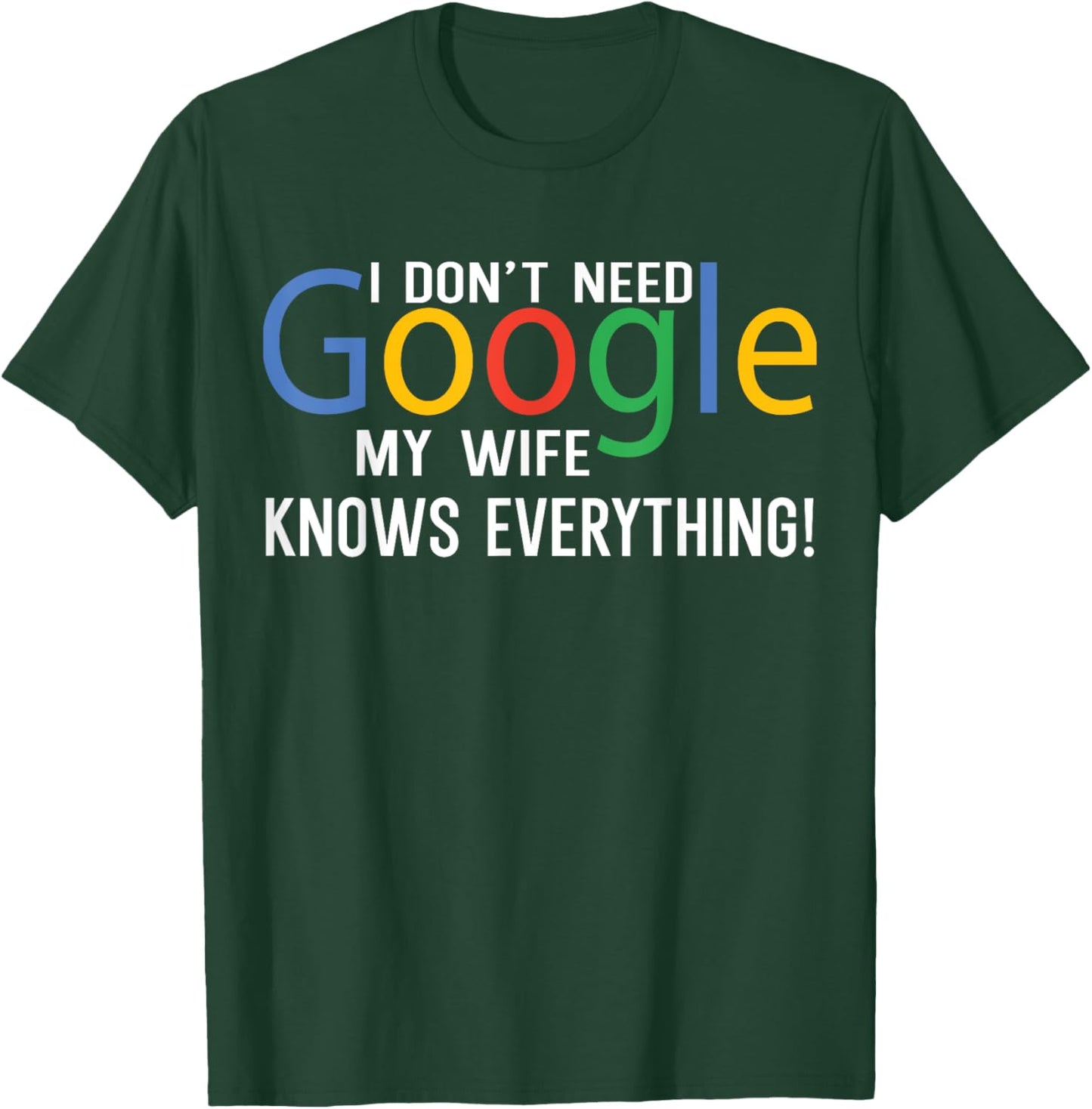 I Don't Need My Wife Knows Everything Funny Family Saying T-Shirt - T-Shirt | Forest