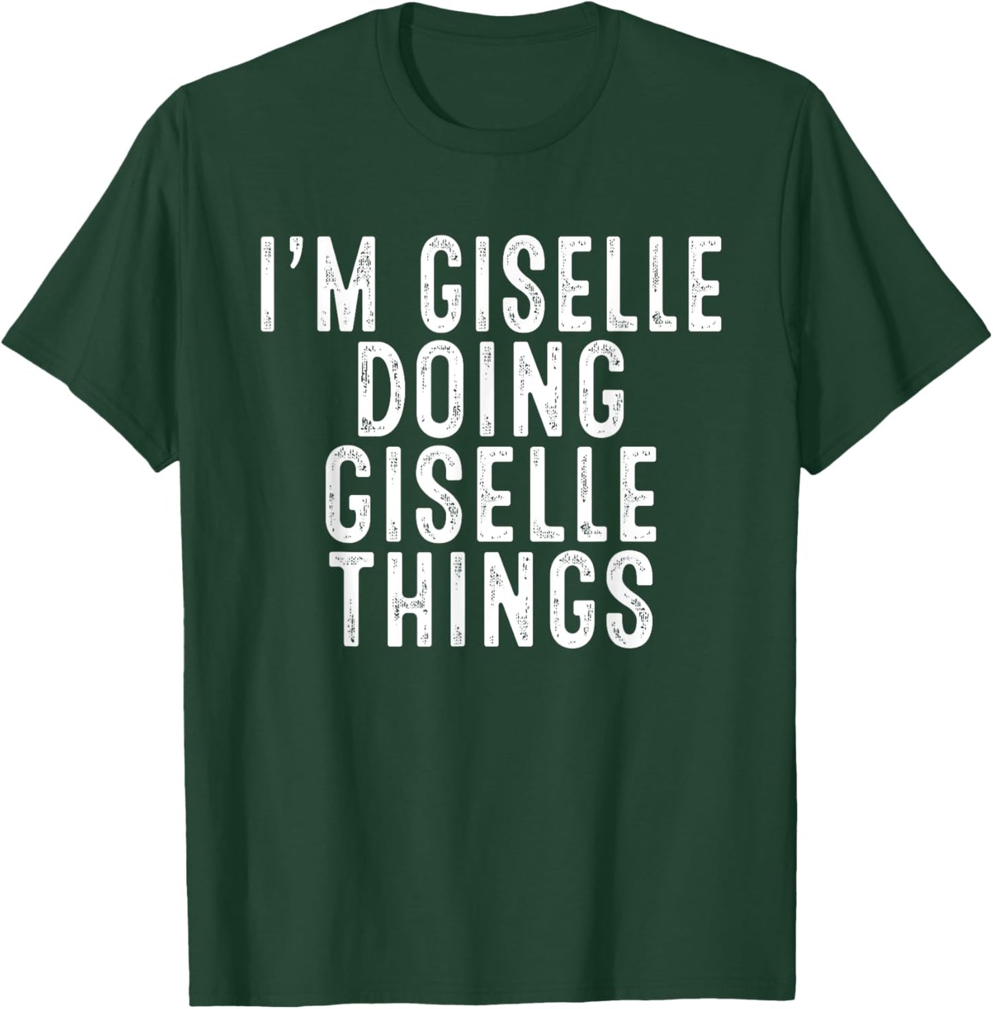 I'm Giselle Doing Giselle Things Funny Bday Christmas Gifts T-Shirt - T-Shirt | Forest