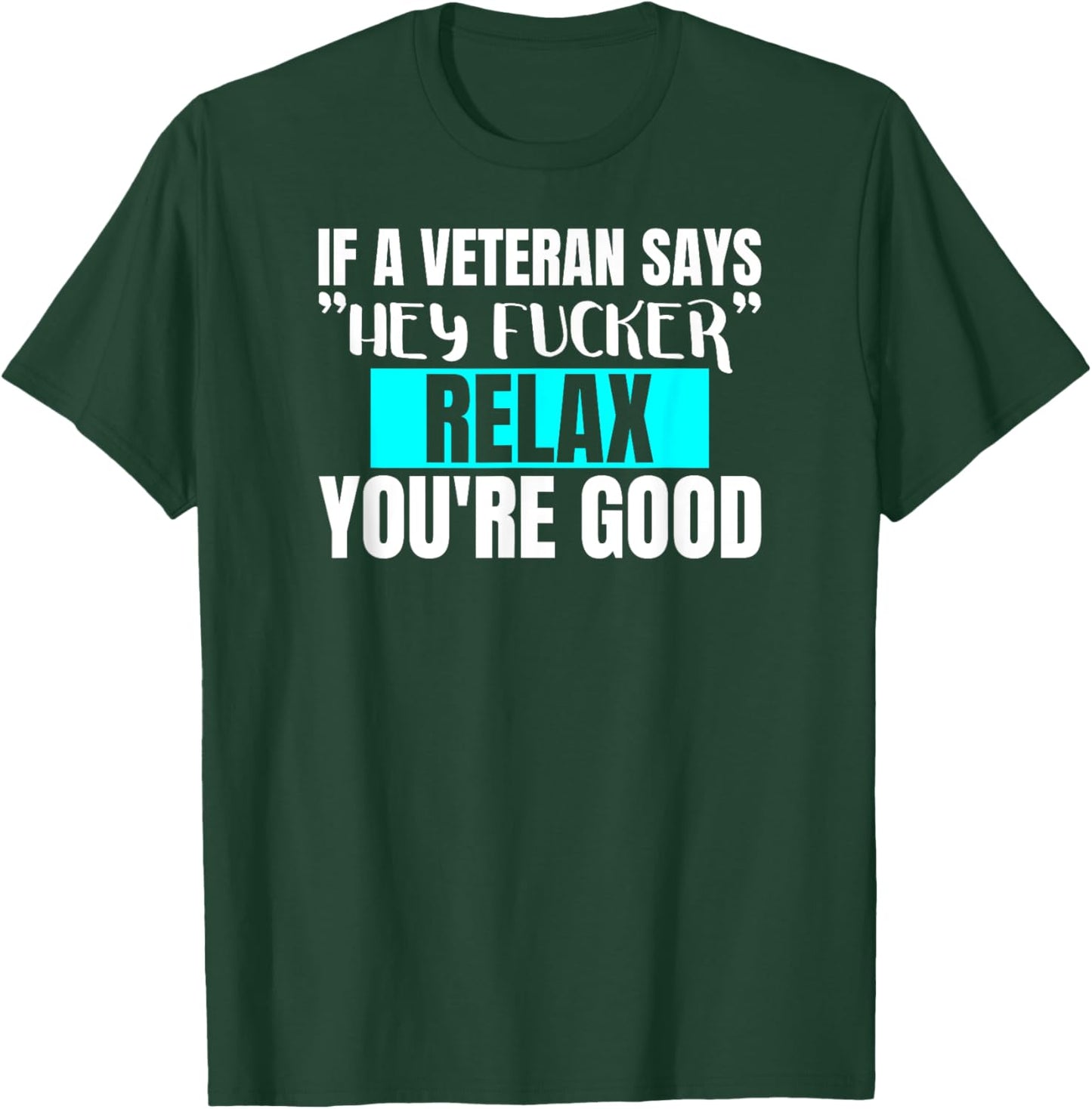 Funny Military & Veteran Hey Fucker Don't Worry Adult Humor T-Shirt - T-Shirt | Forest