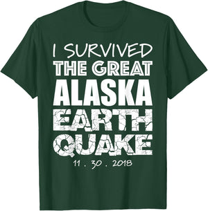 I Survived the Great Alaska Earthquake 2018 Souvenir T-Shirt - T-Shirt | Forest