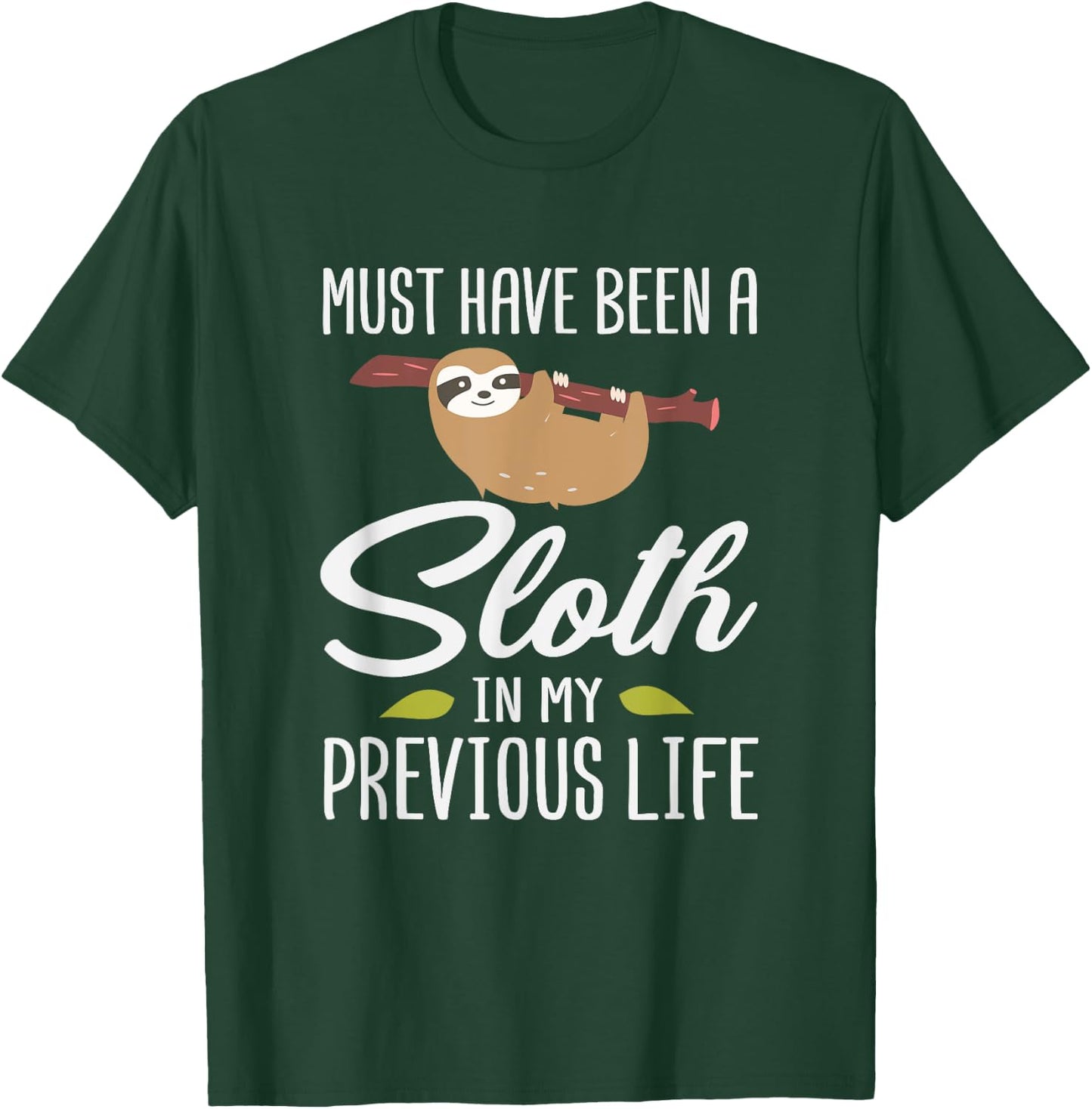 Must Have Been A Sloth In My Previous Life Sloth Day Gift T-Shirt - T-Shirt | Forest