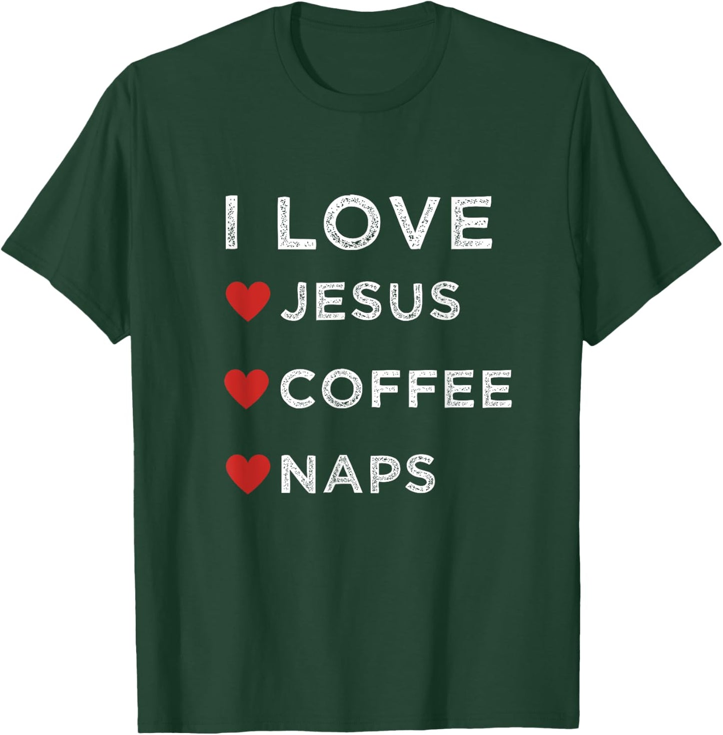 I Love Jesus, Coffee and Naps Christian Religious Shirt T-Shirt - T-Shirt | Forest
