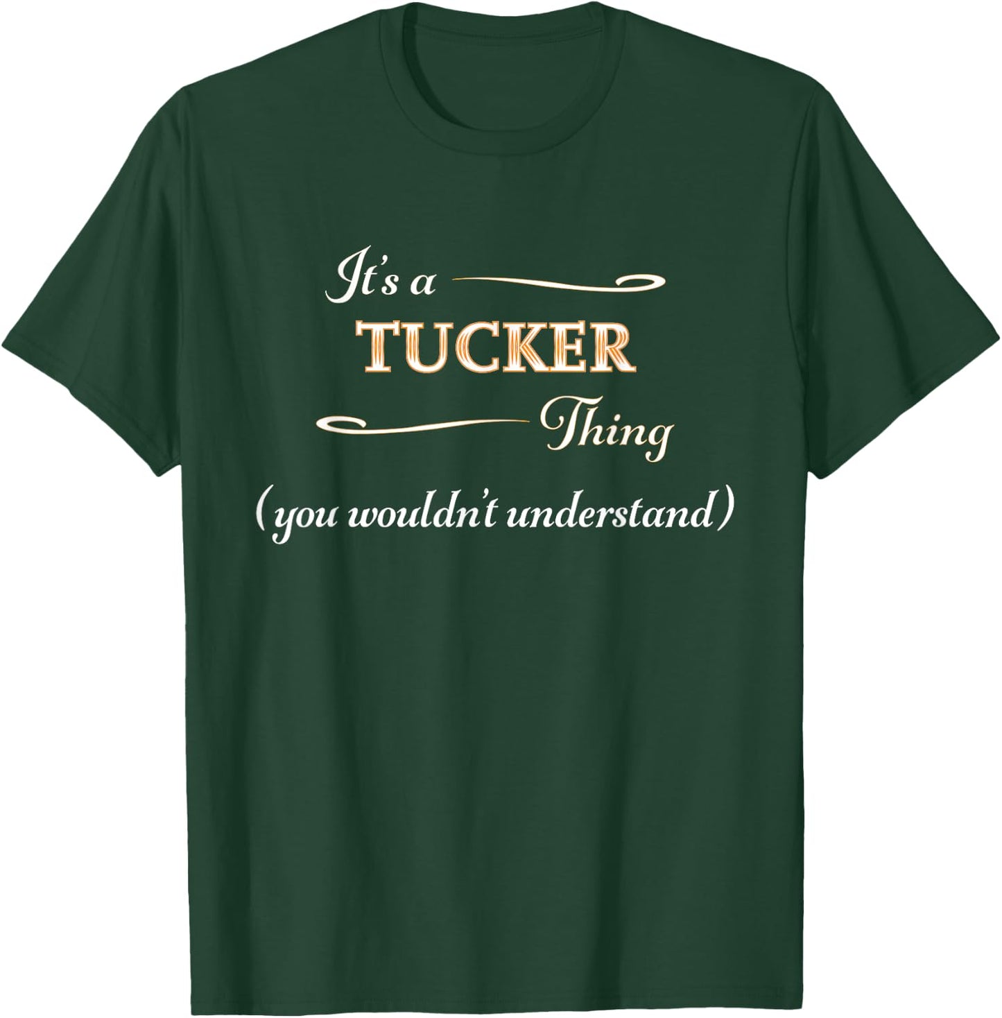 It's a TUCKER Thing, You Wouldn't Understand | Name Gift T-Shirt - T-Shirt | Forest