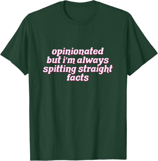 Opinionated But I'm Always Spitting Facts Funny T-Shirt - T-Shirt | Forest