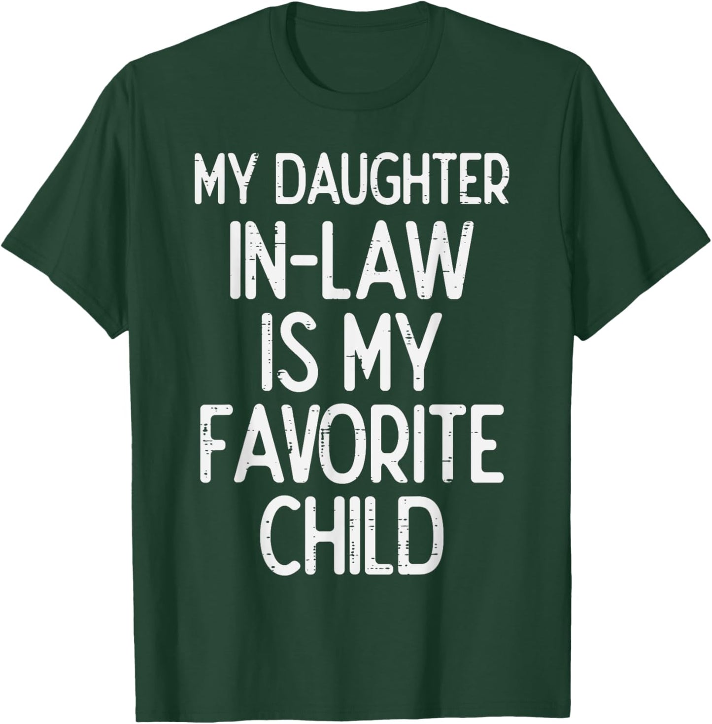 My Daughter In Law Favoirte Child Funny Fathers Day Daddy T-Shirt - T-Shirt | Forest