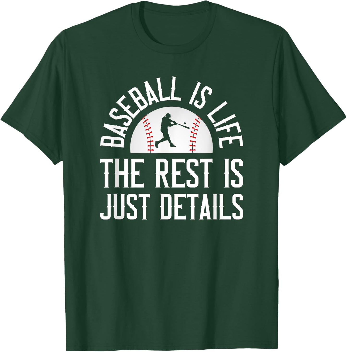 Baseball Is Life The Rest Is Just Details T-Shirt - T-Shirt | Forest
