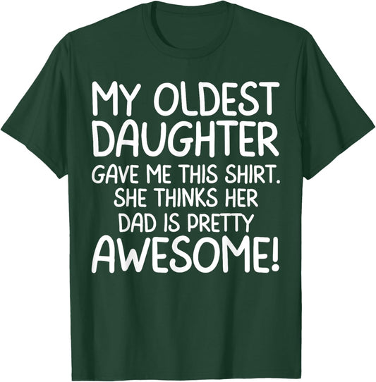 Awesome Oldest Daughter Shirt Funny Dad Gifts Father's Day T-Shirt - T-Shirt | Forest