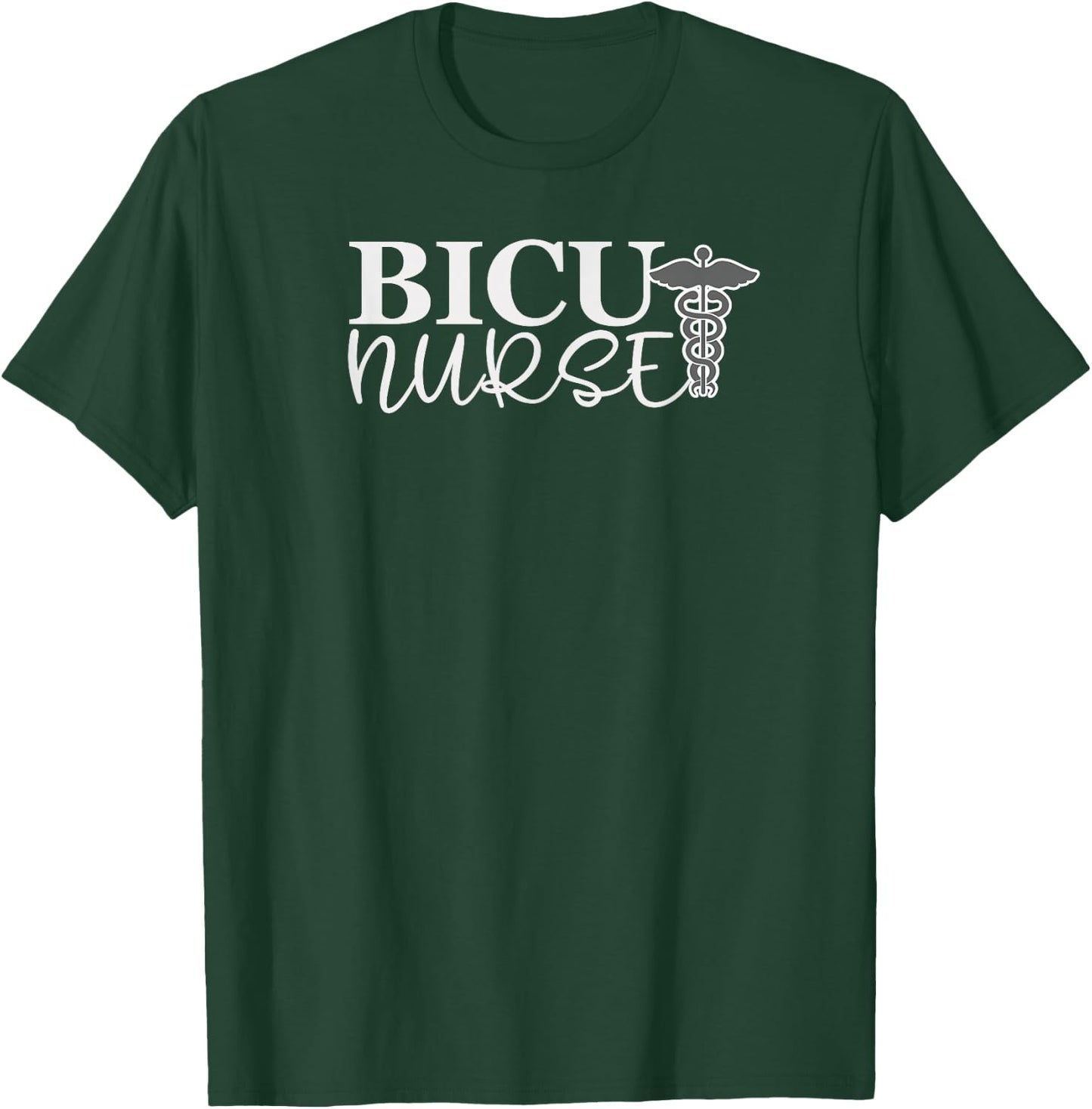 BICU Nurse - Burn Intensive Care Unit Design T-Shirt - T-Shirt | Forest