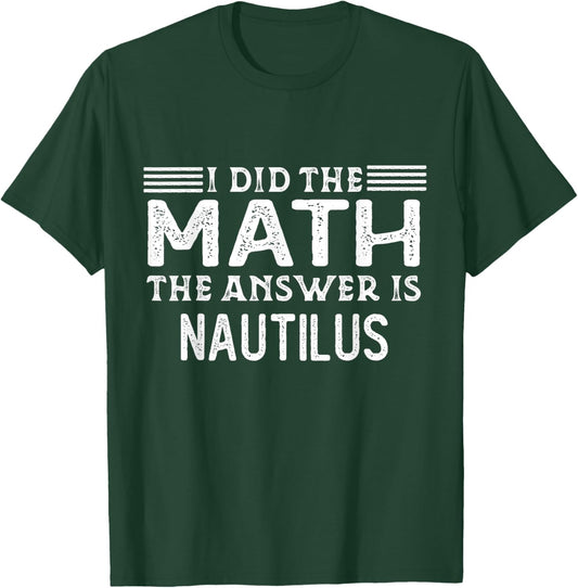 The Answer Is Nautilus Funny Math Teacher Student Women Kids T-Shirt - T-Shirt | Forest