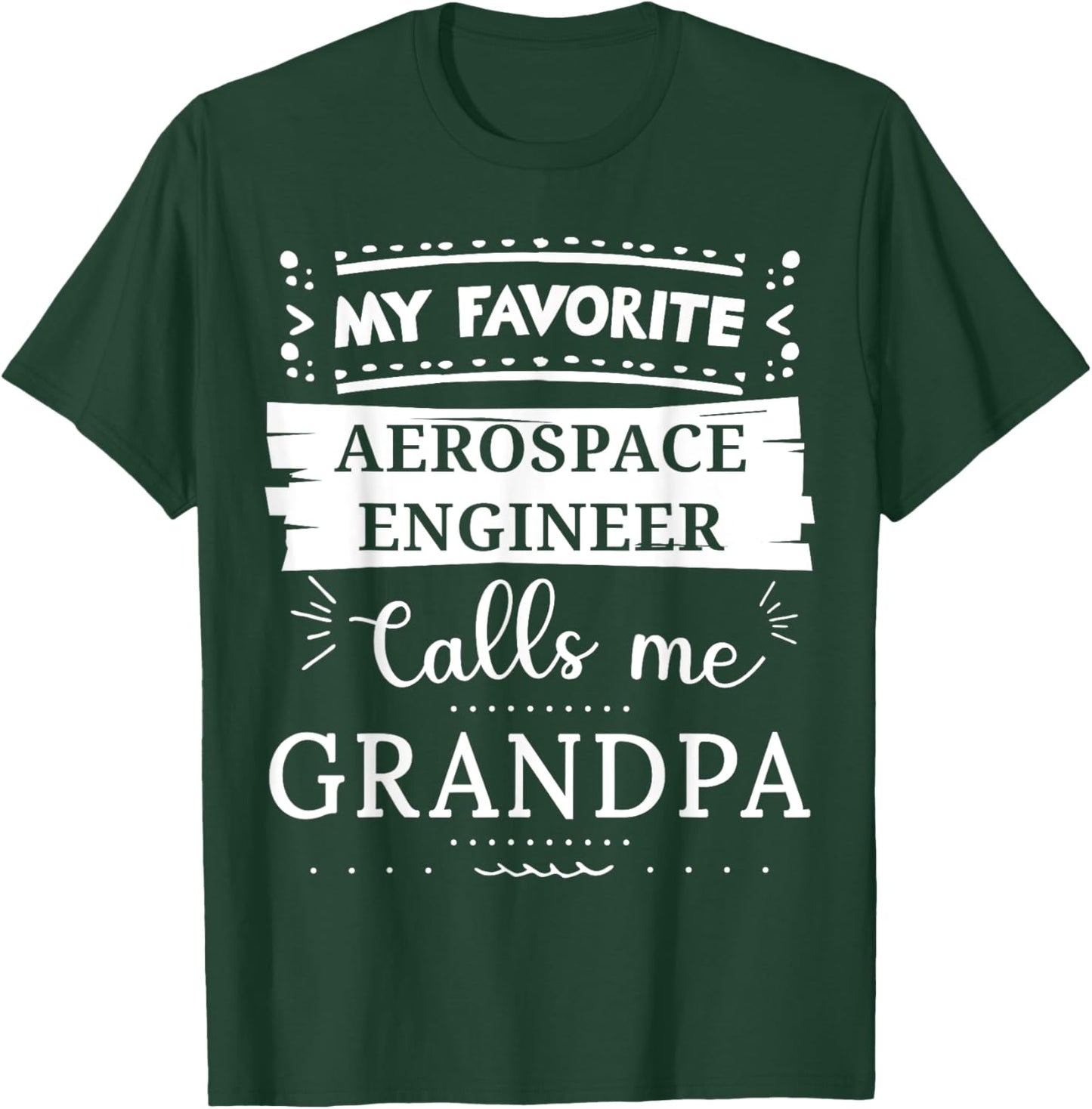 My favorite Aerospace Engineer calls me grandpa T-Shirt - T-Shirt | Forest