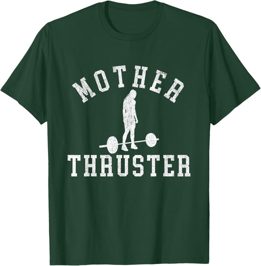 Funny Workout Mother Thruster Motivational Weightlifting T-Shirt - T-Shirt | Forest
