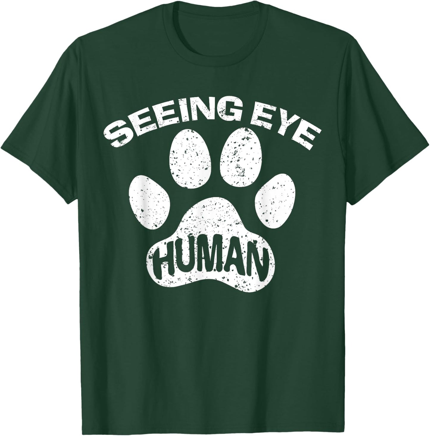 Seeing Eye Human Funny Blind Foster Dog Owner Pet Lover Gift T-Shirt - T-Shirt | Forest