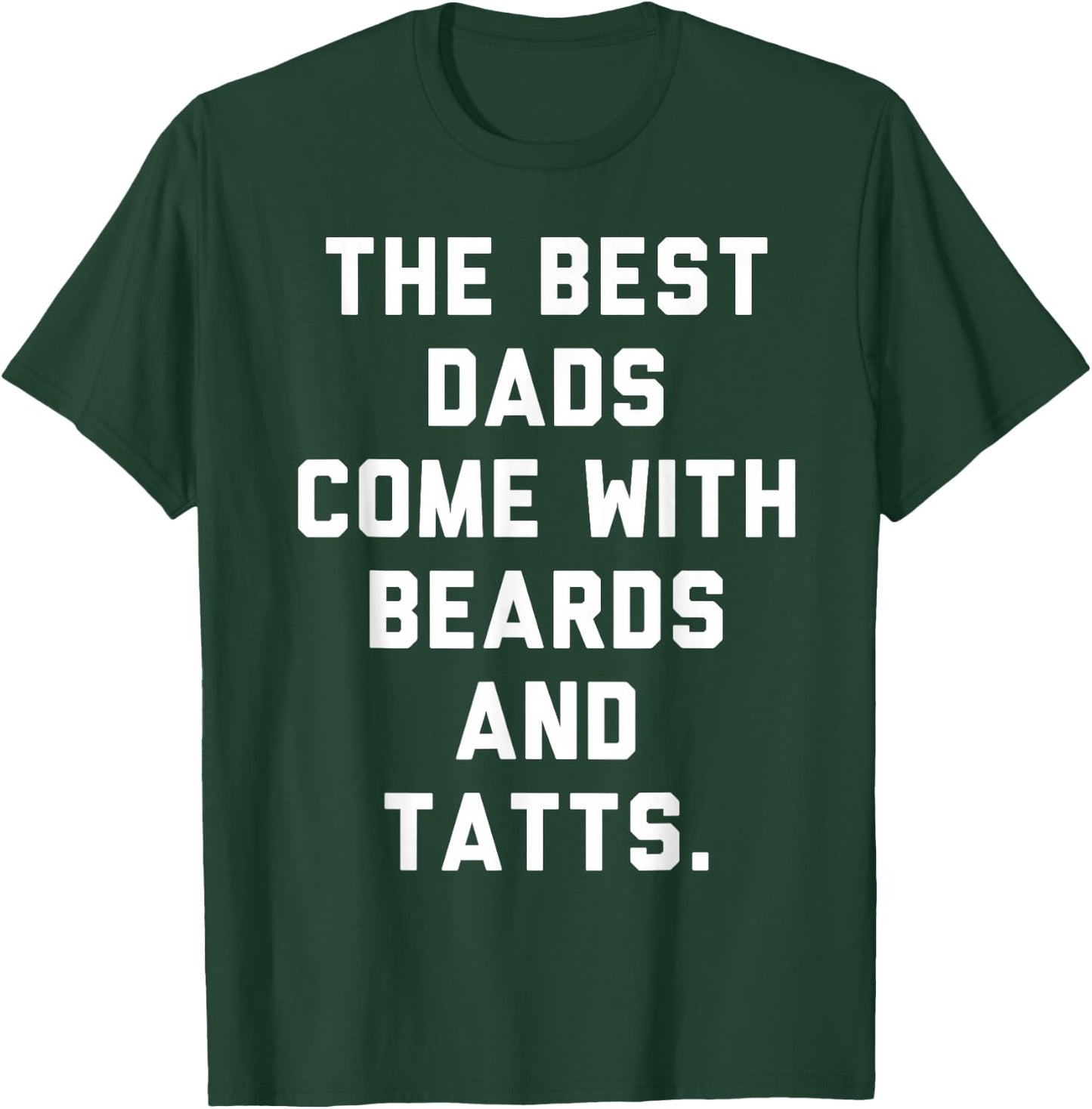 The Best Dads Come with Beards and Tattoos T-Shirt - T-Shirt | Forest