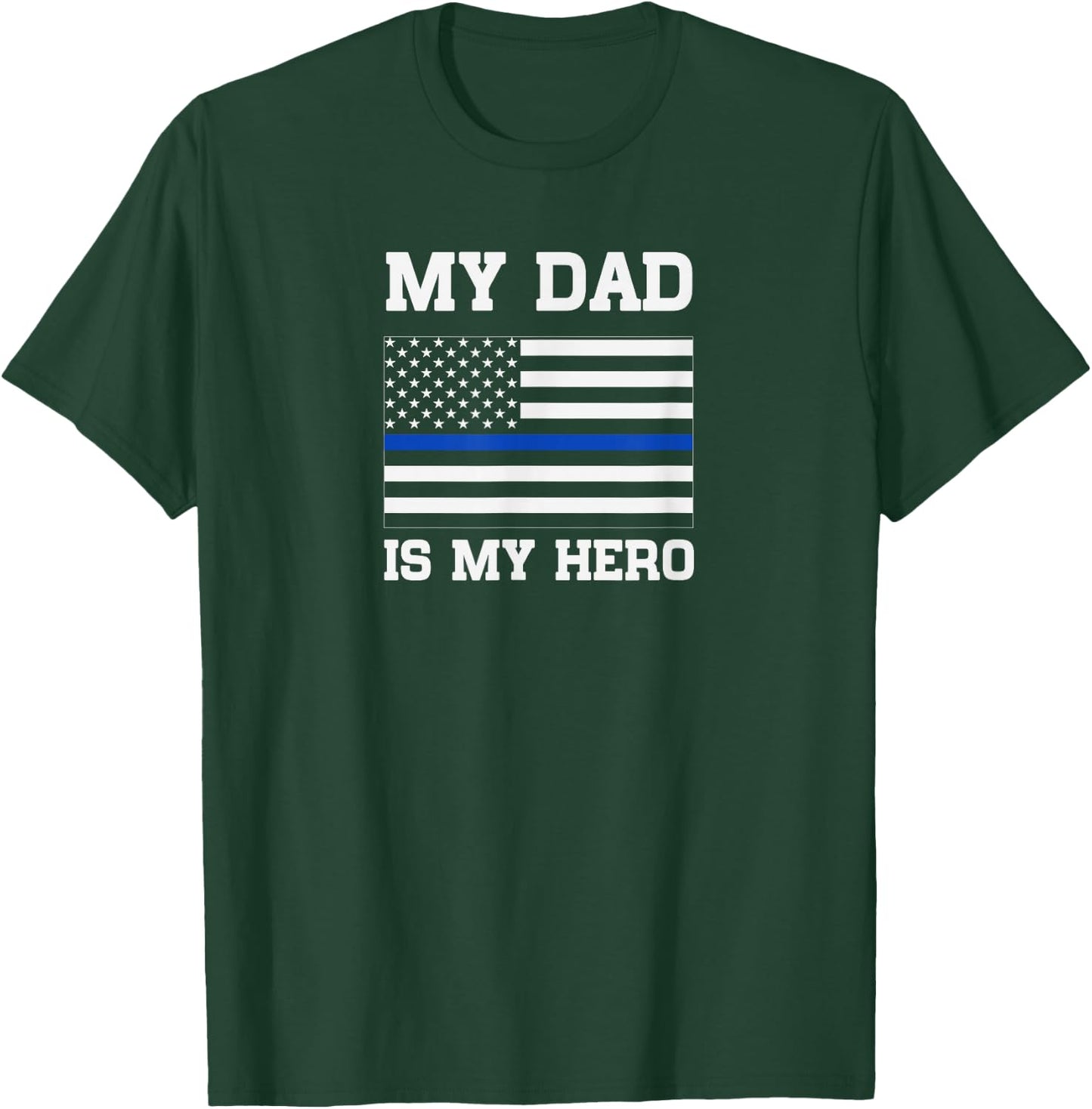 Thin Blue Line My Dad is My Hero Son Daughter of cop T-Shirt - T-Shirt | Forest