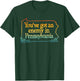 You've Got An Enemy In Pennsylvania Apparel T-Shirt - T-Shirt | Forest