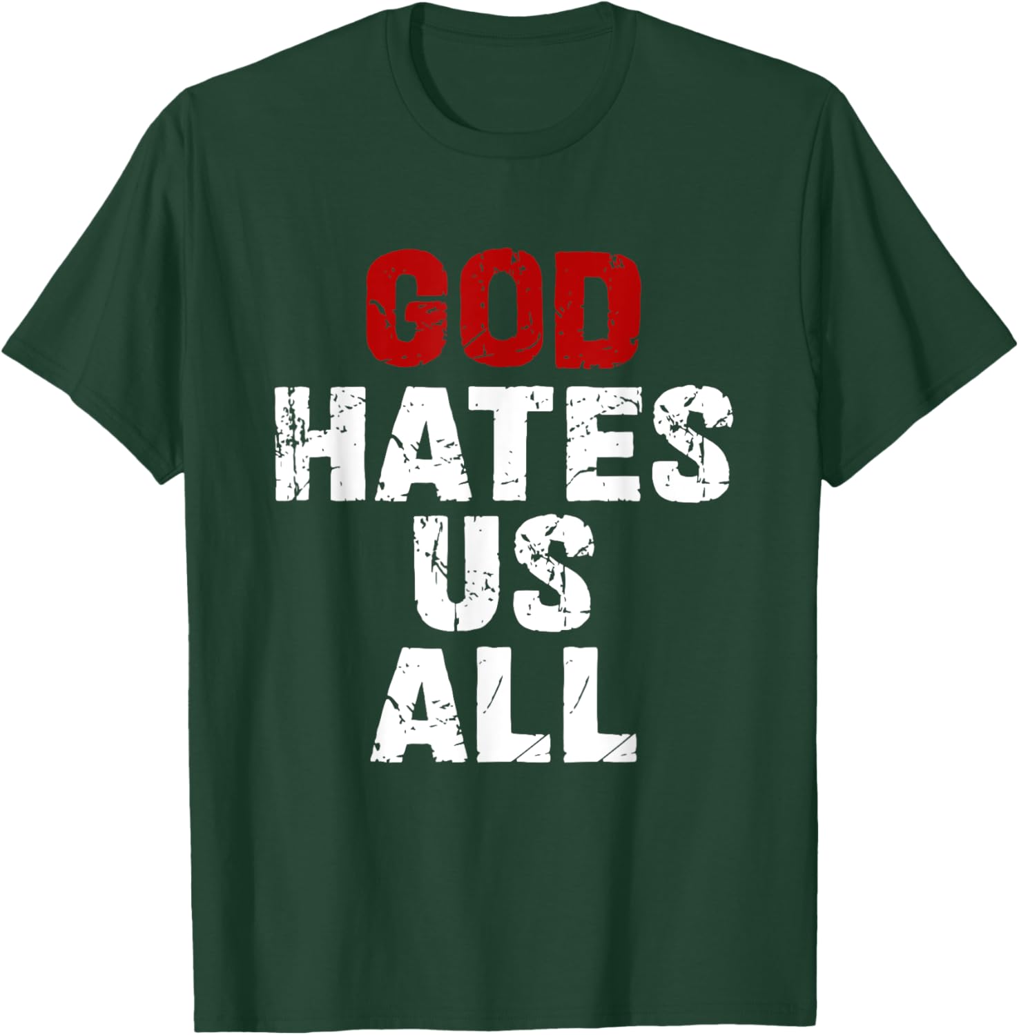 GOD HATES US ALL - Classic Gift Vintage Urban Distressed T-Shirt - T-Shirt | Forest