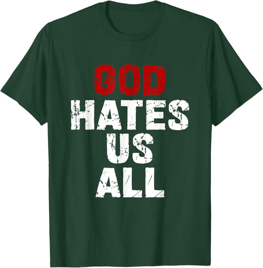 GOD HATES US ALL - Classic Gift Vintage Urban Distressed T-Shirt - T-Shirt | Forest