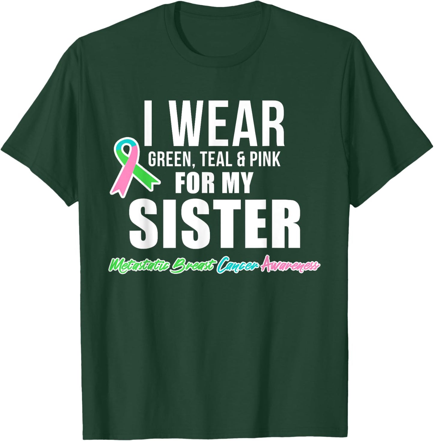 Metastatic Breast Cancer Shirt for Sister Cancer Awareness T-Shirt - T-Shirt | Forest