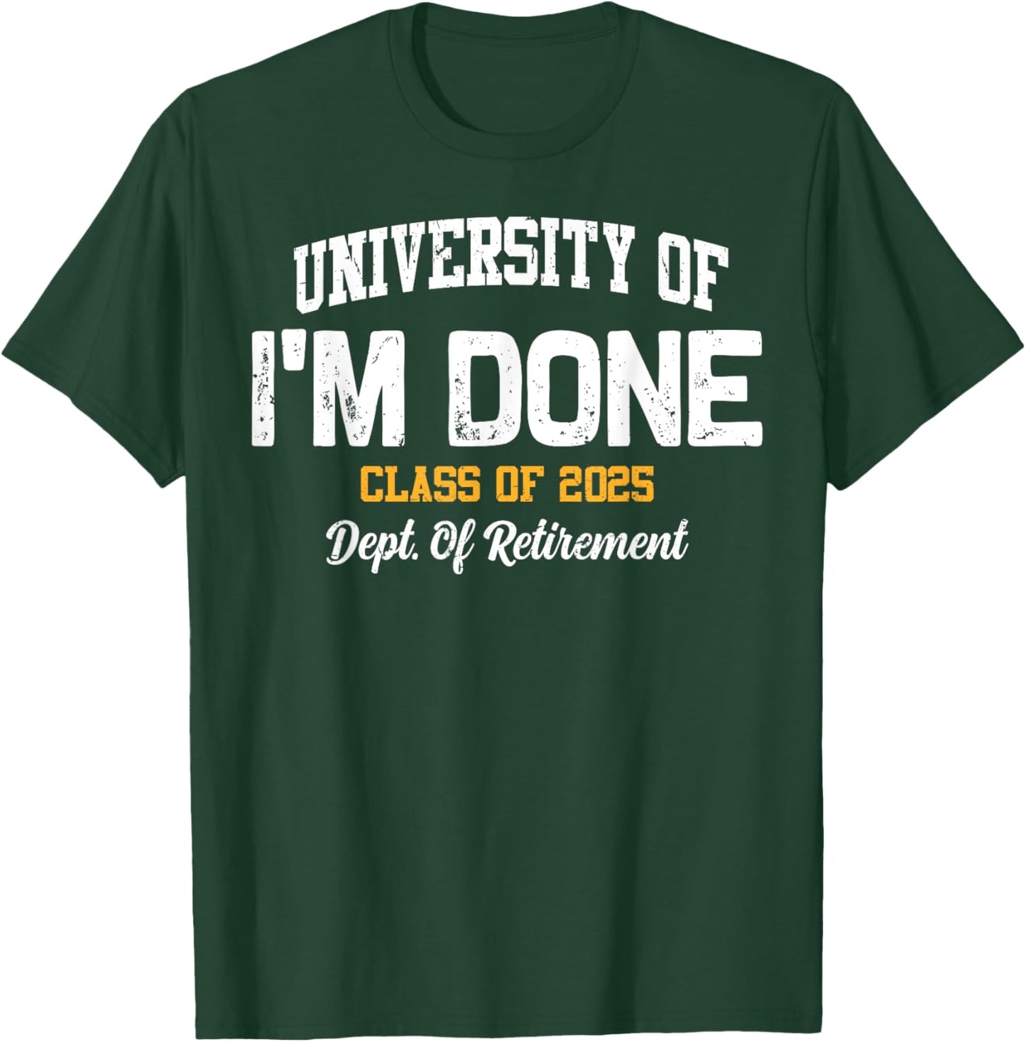 I'm Done Class Of 2025 Funny Retired Teacher Retirement 2025 T-Shirt - T-Shirt | Forest