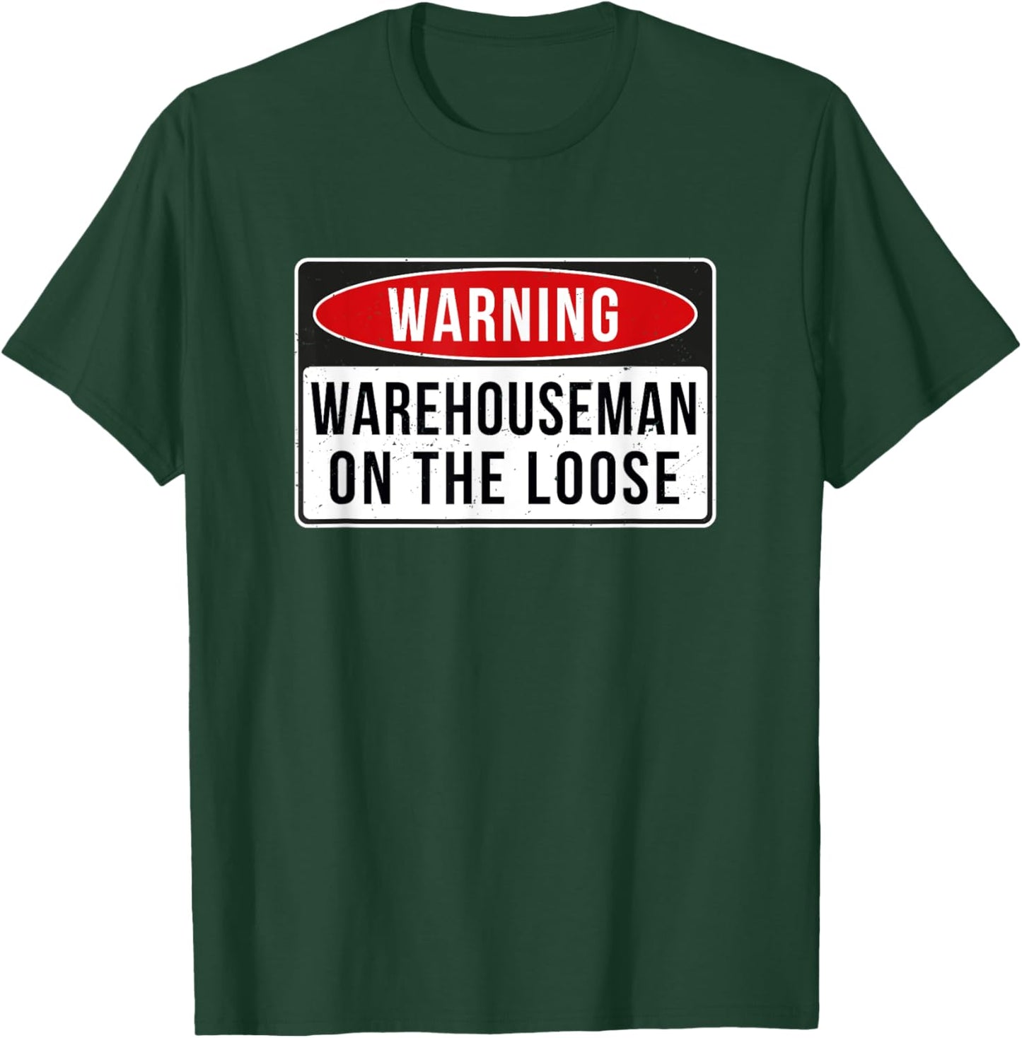 Warning Sign - Warehouseman On The Loose Funny Job Quote T-Shirt - T-Shirt | Forest