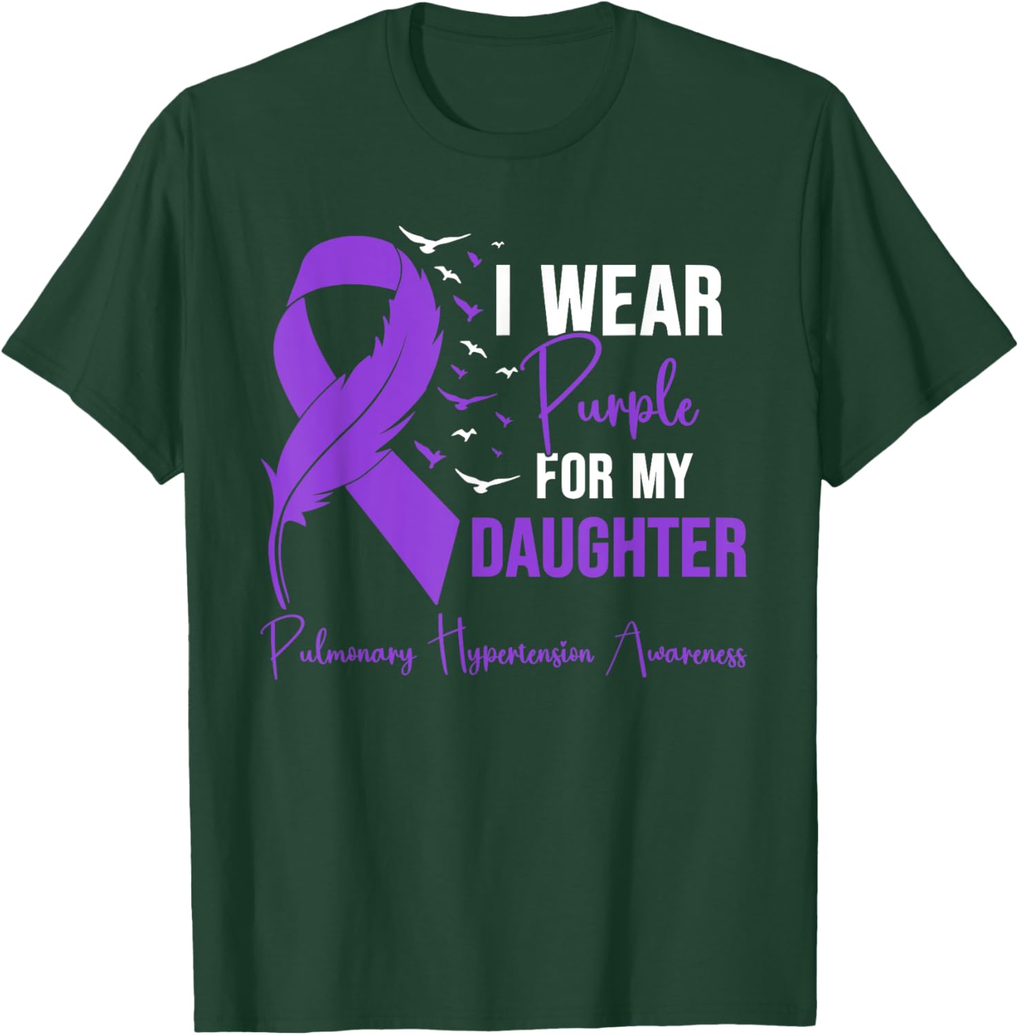 Pulmonary Hypertension Mom I Wear Purple for My Daughter T-Shirt - T-Shirt | Forest