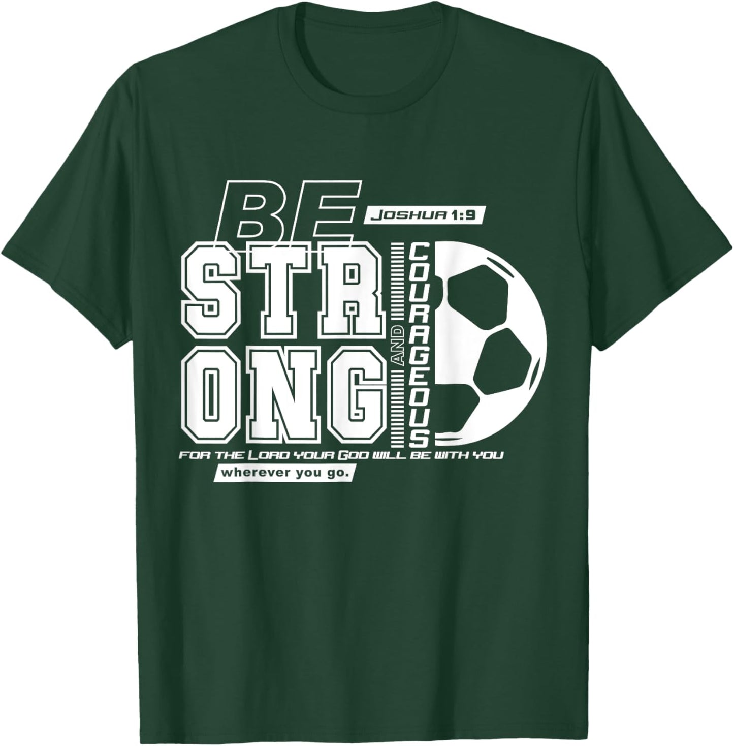Christian Soccer Bible Verse / Strong Courageous Faith T-Shirt - T-Shirt | Forest