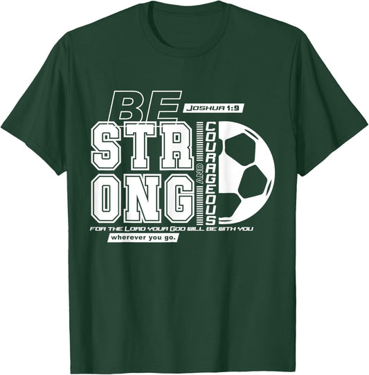 Christian Soccer Bible Verse / Strong Courageous Faith T-Shirt - T-Shirt | Forest