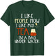 Funny Drink Tea Bag I Like People how I Like My Tea Lover T-Shirt - T-Shirt | Forest