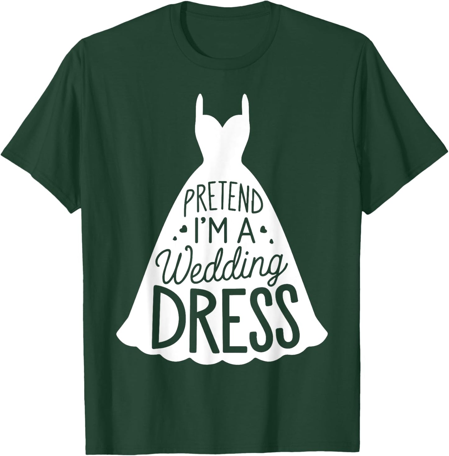 Easy Adult Halloween Costumes Pretend I'm A Wedding Dress T-Shirt - T-Shirt | Forest