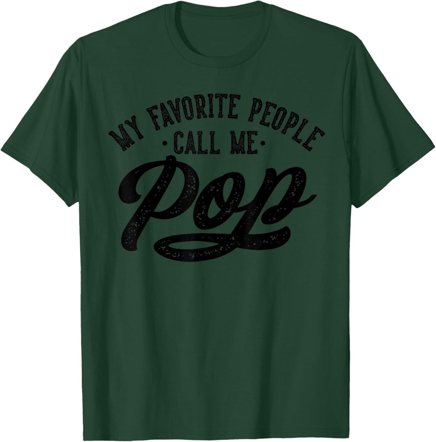 Best Pop Gifts Birthday My Favorite People Call Me Pop Father's Day , Small T-Shirt - T-Shirt | Forest