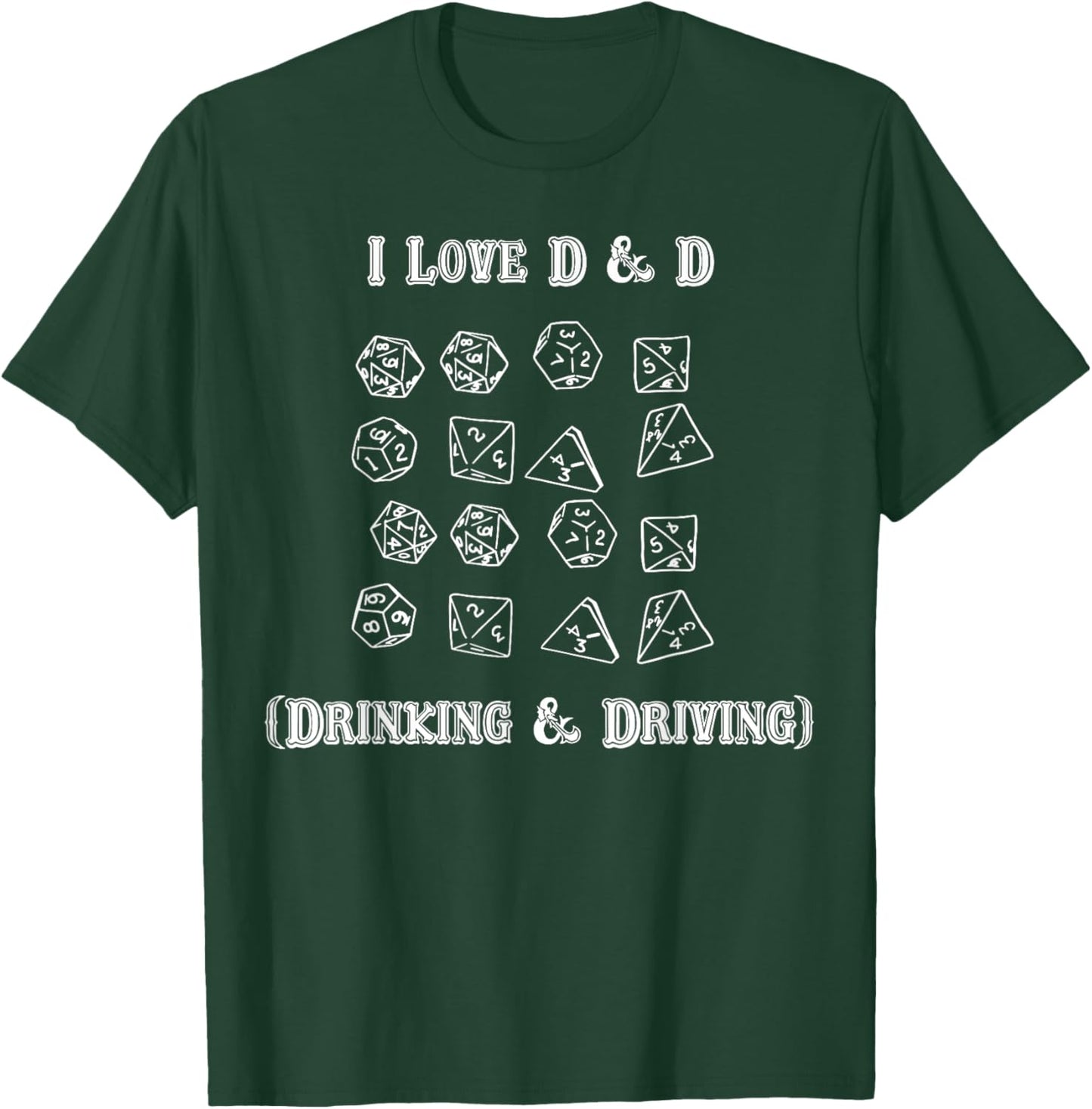 I Love D And D Drinking and Driving Funny Gamer D20 Lover T-Shirt - T-Shirt | Forest