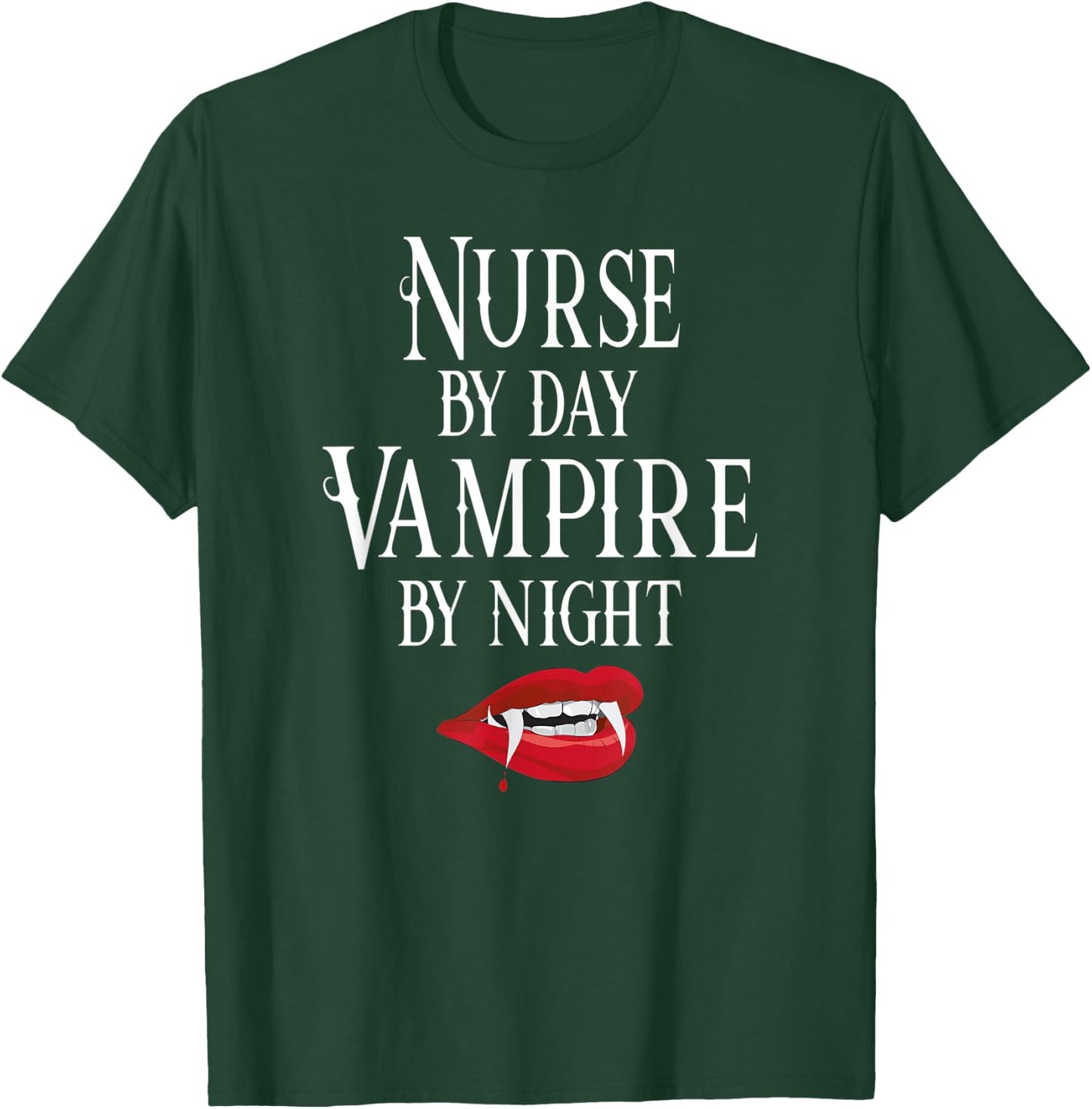 Funny Nurse Vampire Quote - Halloween Joke RN LPN CRNA T-Shirt - T-Shirt | Forest