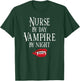 Funny Nurse Vampire Quote - Halloween Joke RN LPN CRNA T-Shirt - T-Shirt | Forest