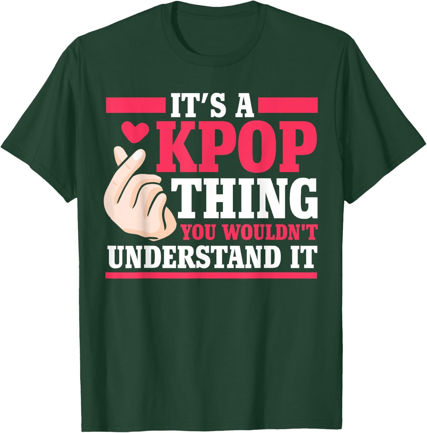 It's a kpop thing you wouldn't understand K-pop Merch Gift T-Shirt - T-Shirt | Forest