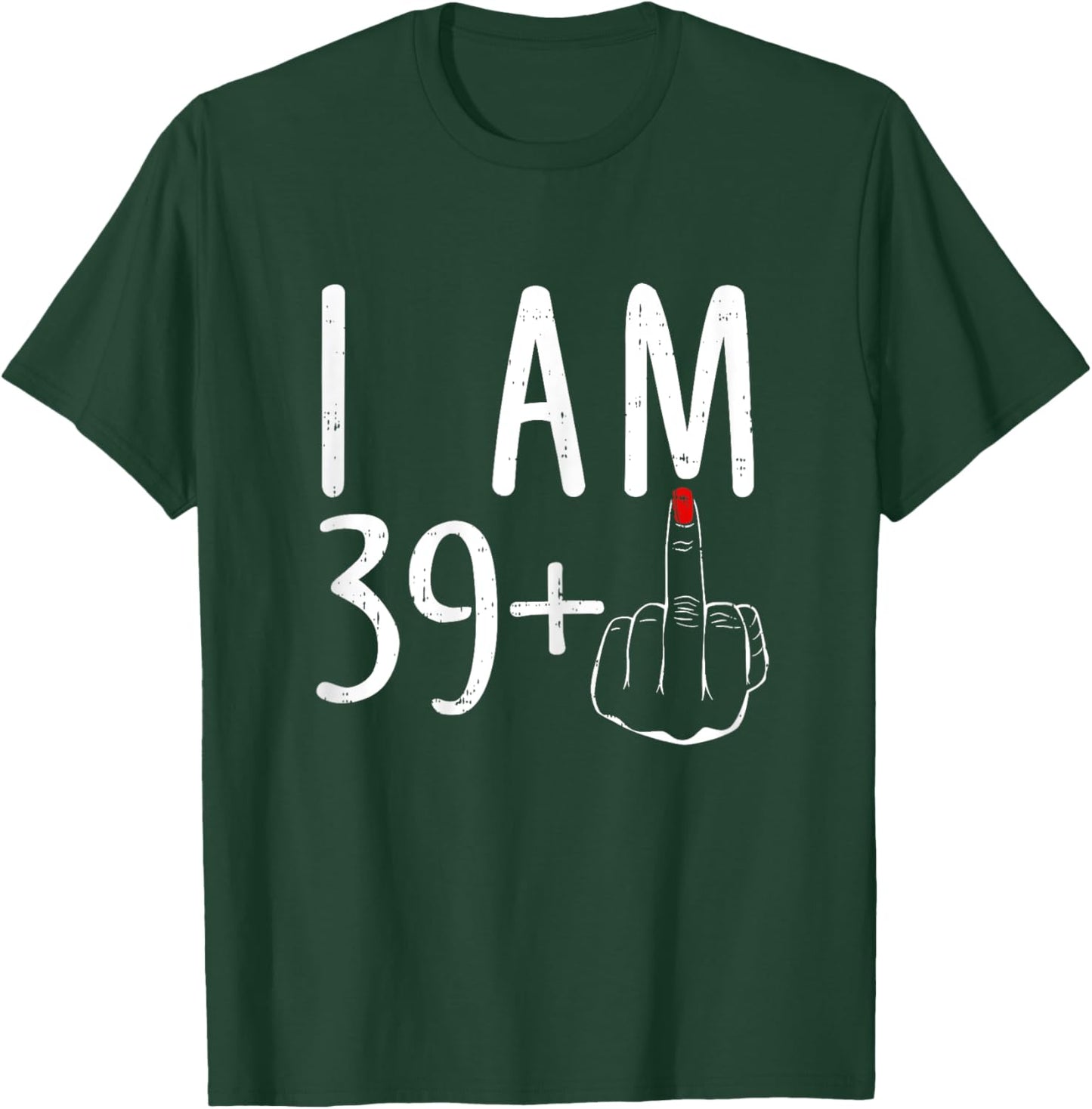 I Am 39 Plus 1 Middle Finger Funny 40th Birthday T-Shirt - T-Shirt | Forest