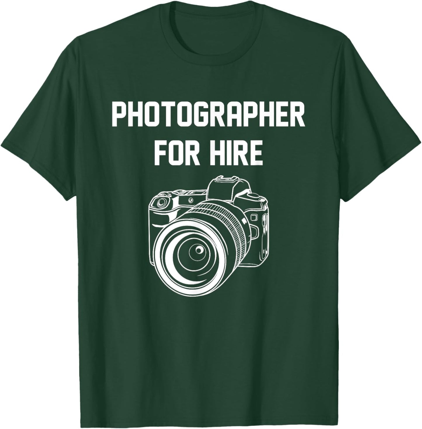 Photographer For Hire Funny Photography Career Camera Lover T-Shirt - T-Shirt | Forest