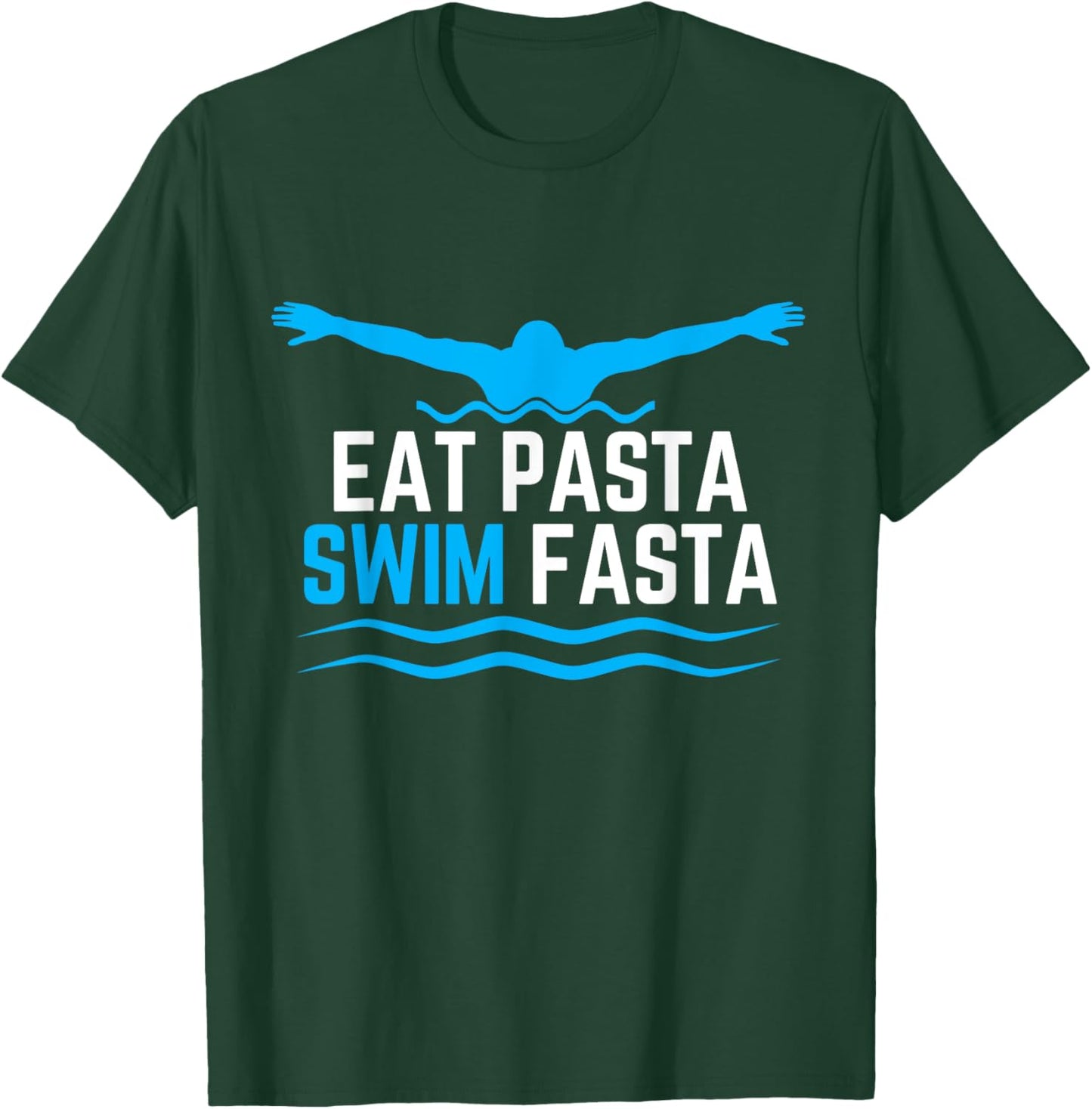 Eat Pasta Swim Fasta Design for a Swimmer Swimming T-Shirt - T-Shirt | Forest