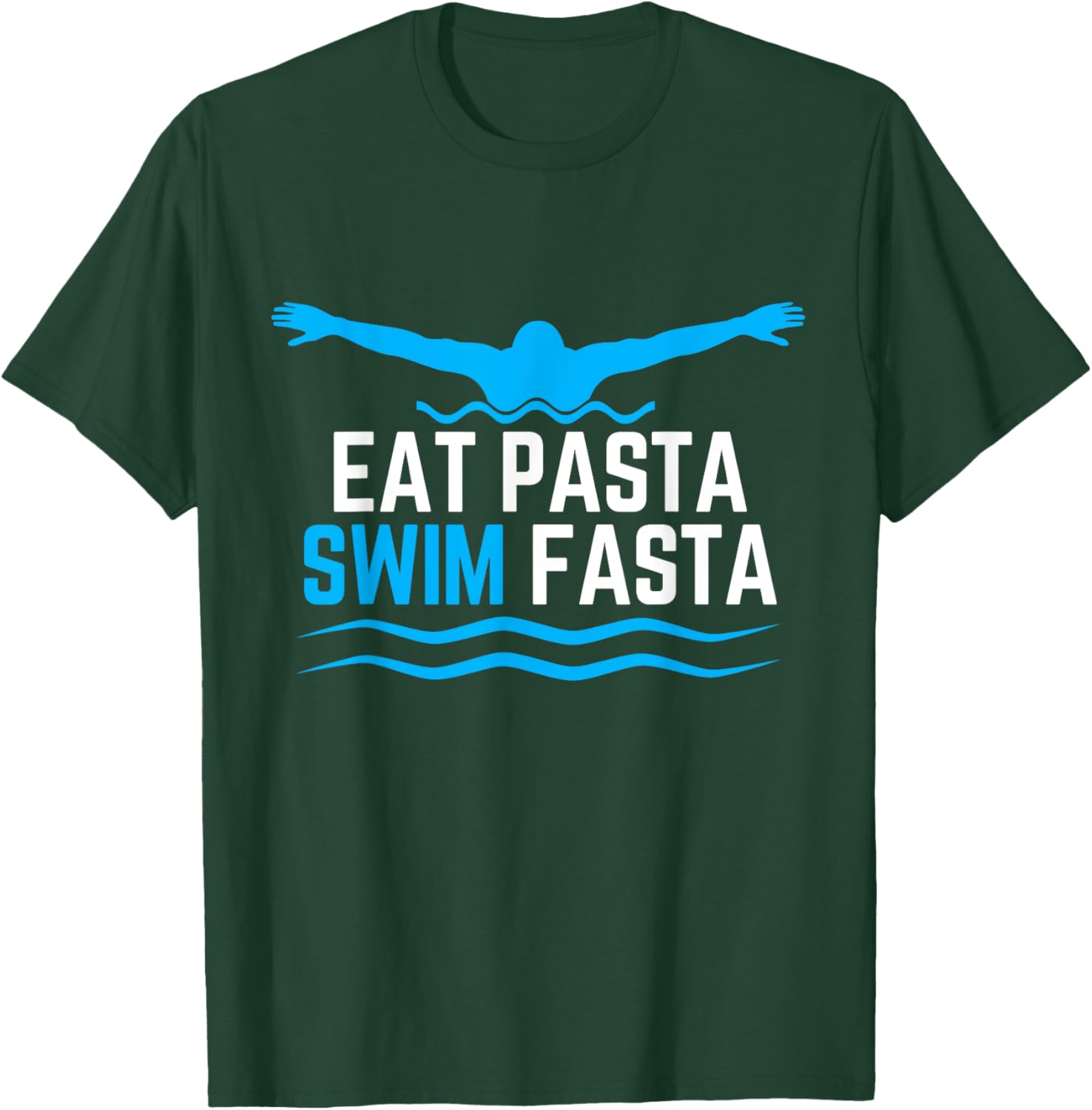 Eat Pasta Swim Fasta Design for a Swimmer Swimming T-Shirt - T-Shirt | Forest