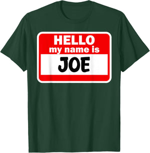 Joe Hello Hi My Name Is Name On Custom T-Shirt - T-Shirt | Forest