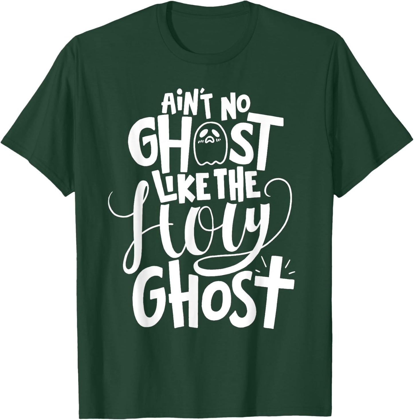 Ain't No Ghost Like The Holy Ghost - Christian Halloween T-Shirt - T-Shirt | Forest