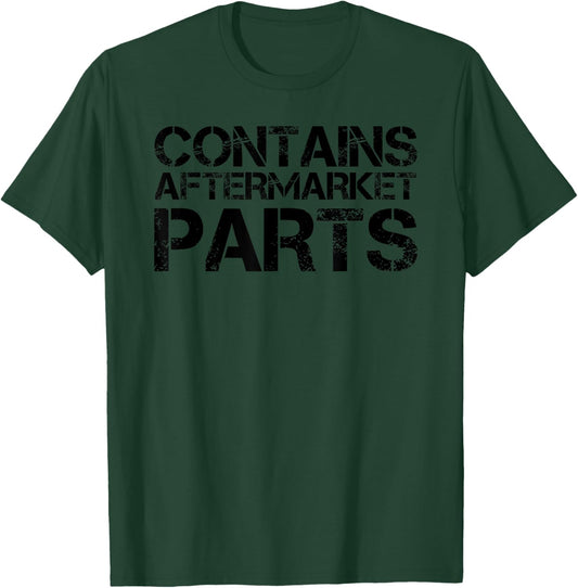 Sarcastic Leg Foot Arm Amputee Text Joke Lover Art Contains Aftermarket Parts Funny Amputation Prosthesis Gift T-Shirt - T-Shirt | Forest
