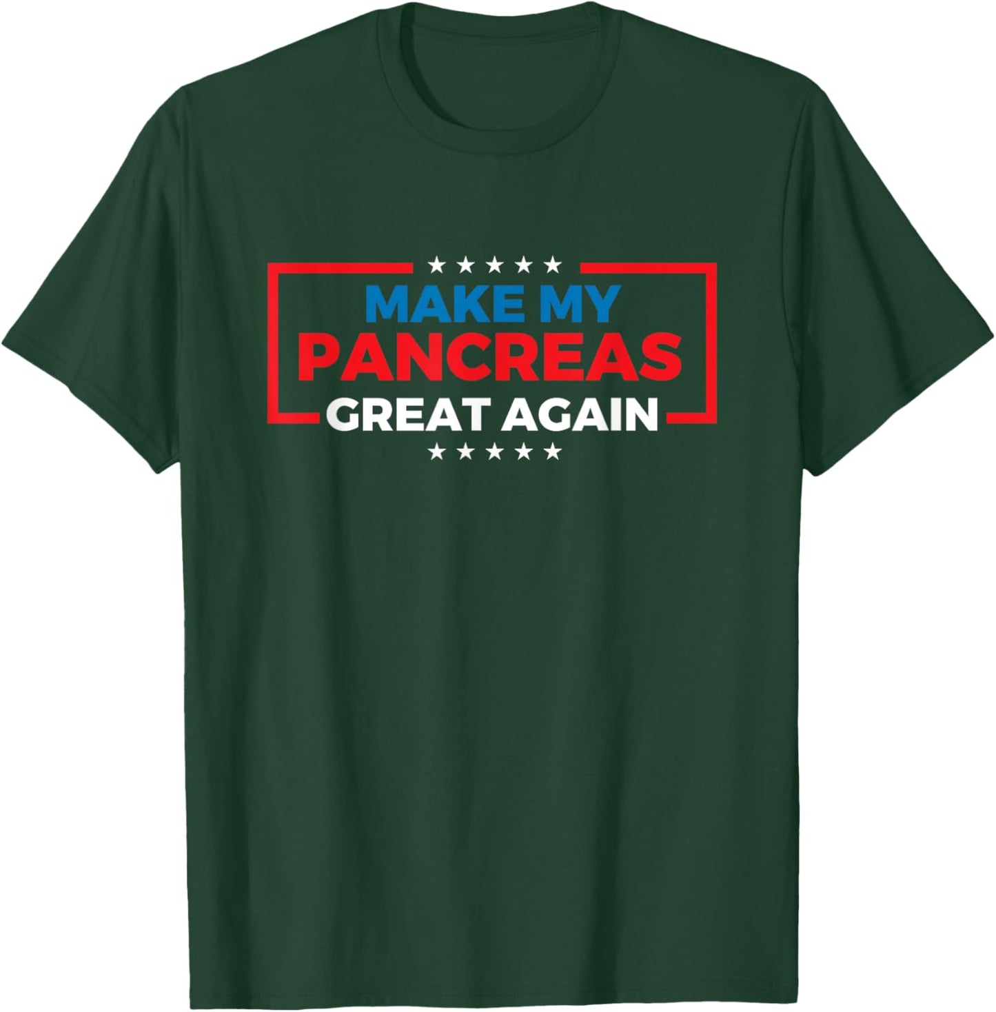 Make My Pancreas Great Again - Diabetes Awareness Diabetic T-Shirt - T-Shirt | Forest