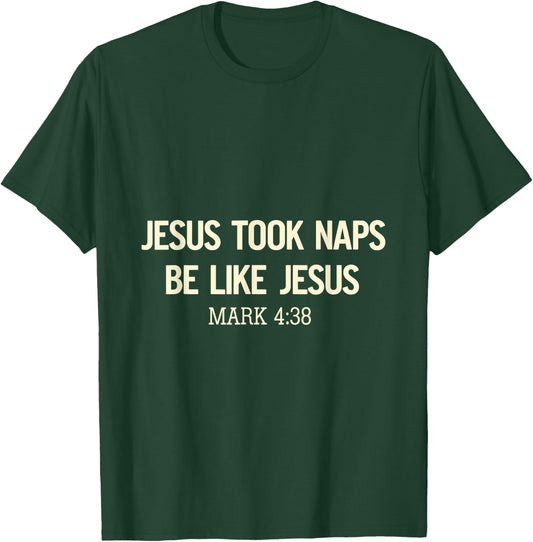 Jesus Took Naps Be Like Jesus Bible Verse Faith Relaxation T-Shirt - T-Shirt | Forest